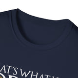 I Drink and I Know Things - Unisex T-Shirt