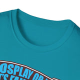 'Cosplay or Not! - Unisex T-Shirt