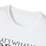 I Drink and I Know Things - Unisex T-Shirt