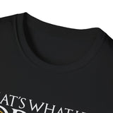 I Drink and I Know Things - Unisex T-Shirt