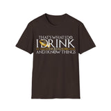 I Drink and I Know Things - Unisex T-Shirt