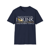 I Drink and I Know Things - Unisex T-Shirt