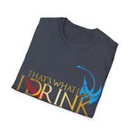 I Drink and I Know Things - Dragon Edition - Unisex T-Shirt
